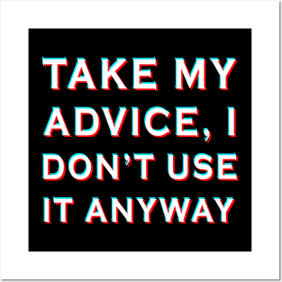 Take my Advice Posters and Art